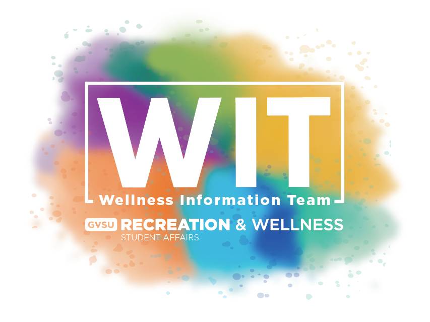 Text says WIT Wellness Information Team - GVSU Recreation & Wellness: Student Affairs in white over a blob of colors.